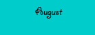 August